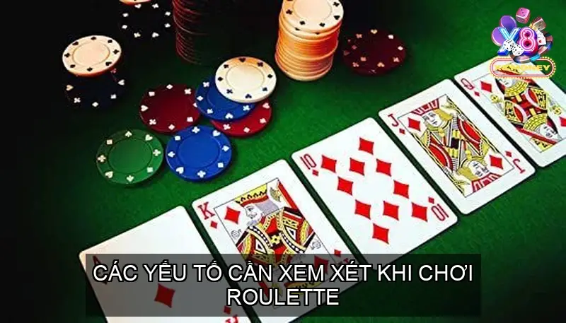 Các Yếu Tố Cần Xem Xét Khi Chơi Roulette Tại Cổng game X8
